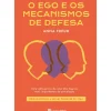O Ego e os Mecanismos de Defesa de Anna Freud