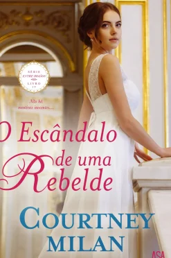 O Escândalo de uma Rebelde de Courtney Milan - Série Entre Irmãos Livro IV