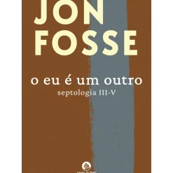 O Eu é um Outro (Septologia III-V) de Jon Fosse