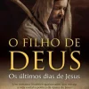 O Filho de Deus de Bodie Thoene e Brock Thoene - Os Últimos Dias de Jesus