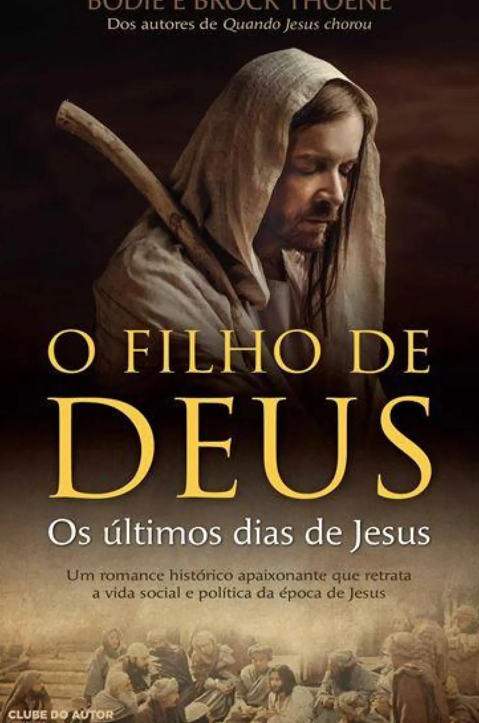 O Filho de Deus de Bodie Thoene e Brock Thoene - Os Últimos Dias de Jesus