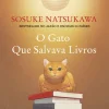 O Gato que Salvava Livros de Sosuke Natsukawa
