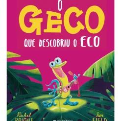 O Geco que Descobriu o Eco de Rachel Bright, Jim Field - Ficção Infantil