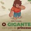O Gigante com Pés de Princesa de Pedro Fernandes