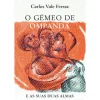 O Gémeo de Ompanda de Carlos Vale Ferraz - e as Suas Duas Almas