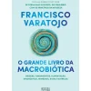 O Grande Livro da Macrobiótica de Francisco Varatojo
