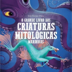 O Grande Livro das Criaturas Mitológicas Marinhas de Giuseppe D'Anna