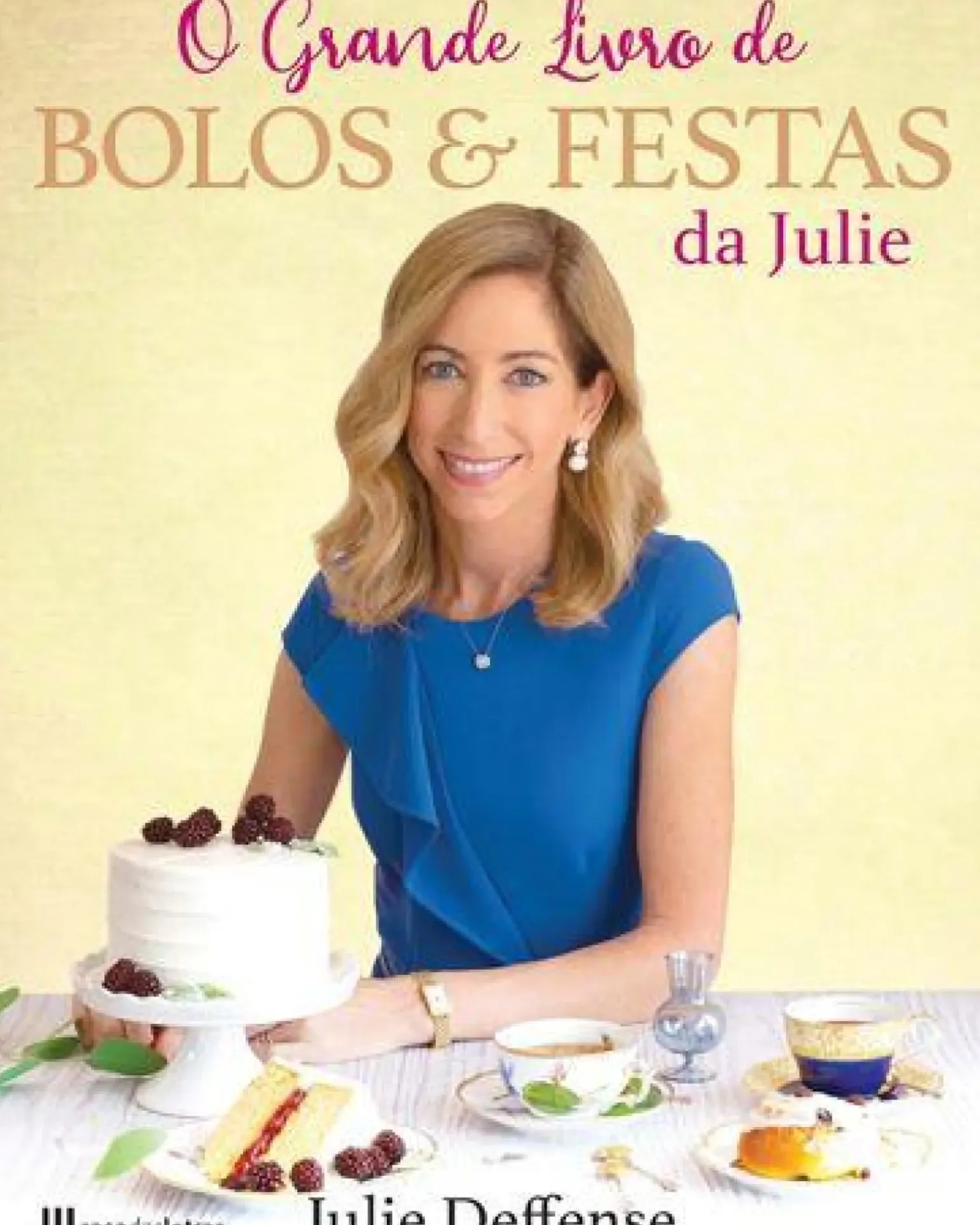 O Grande Livro de Bolos & Festas da Julie de Julie Deffense