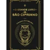 O Grande Livro de São Cipriano ou o Tesouro do Feiticeiro de São Cipriano