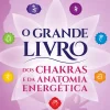 O Grande Livro dos Chakras e da Anatomia Energética de João Magalhães - (3ª Edição)