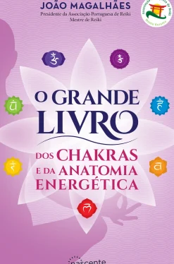 O Grande Livro dos Chakras e da Anatomia Energética de João Magalhães - (3ª Edição)