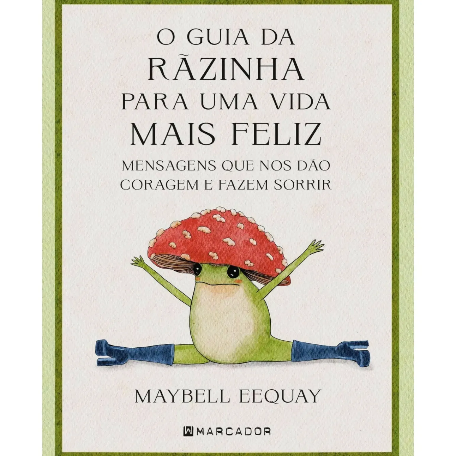 O Guia da Rãzinha para uma Vida Mais Feliz de Maybell Eequay