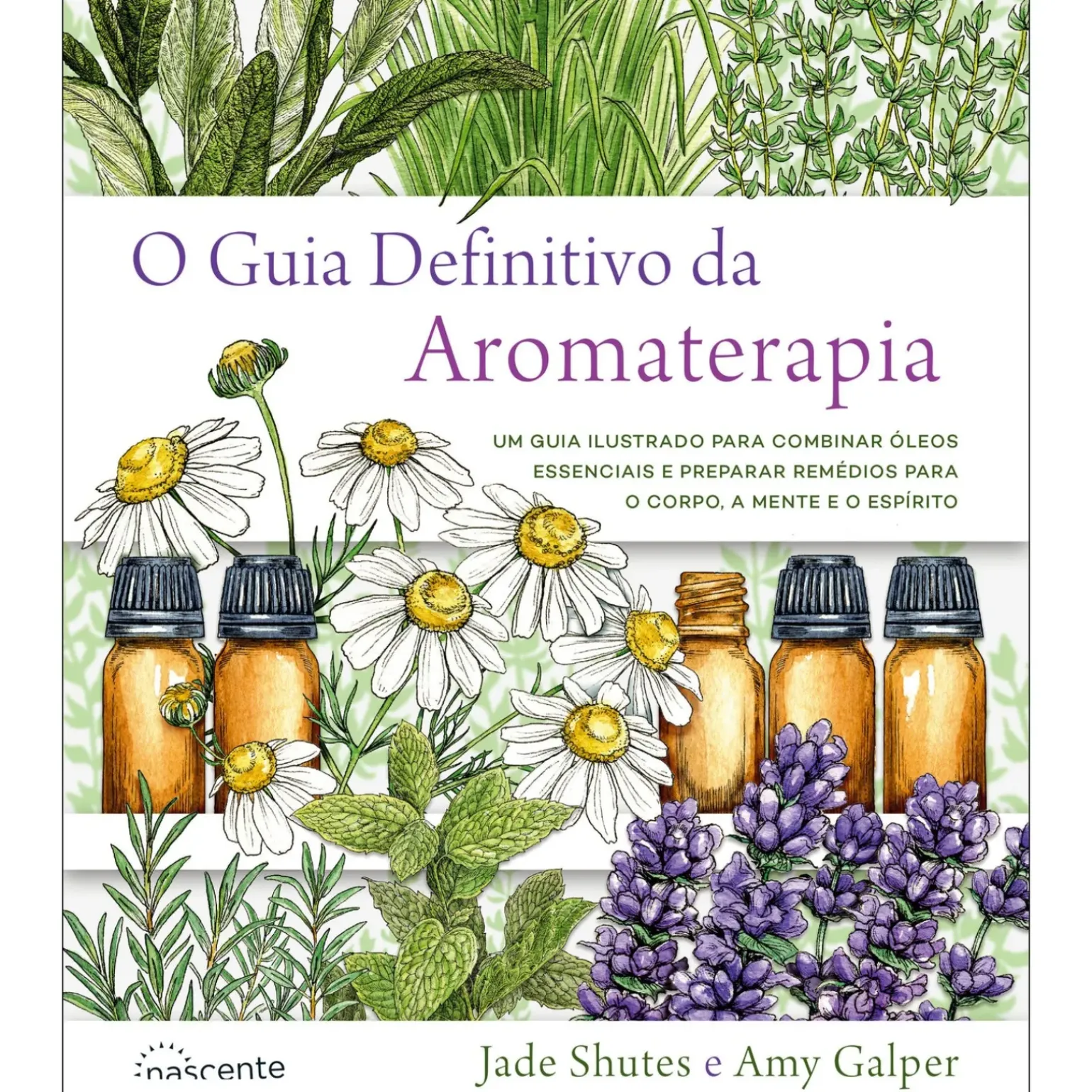O Guia Definitivo da Aromaterapia de Jade Shutes e Amy Galper