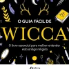 O Guia Fácil de Wicca de Phyllis Curott - O Livro Essencial para Melhor Entender Esta Antiga Religião