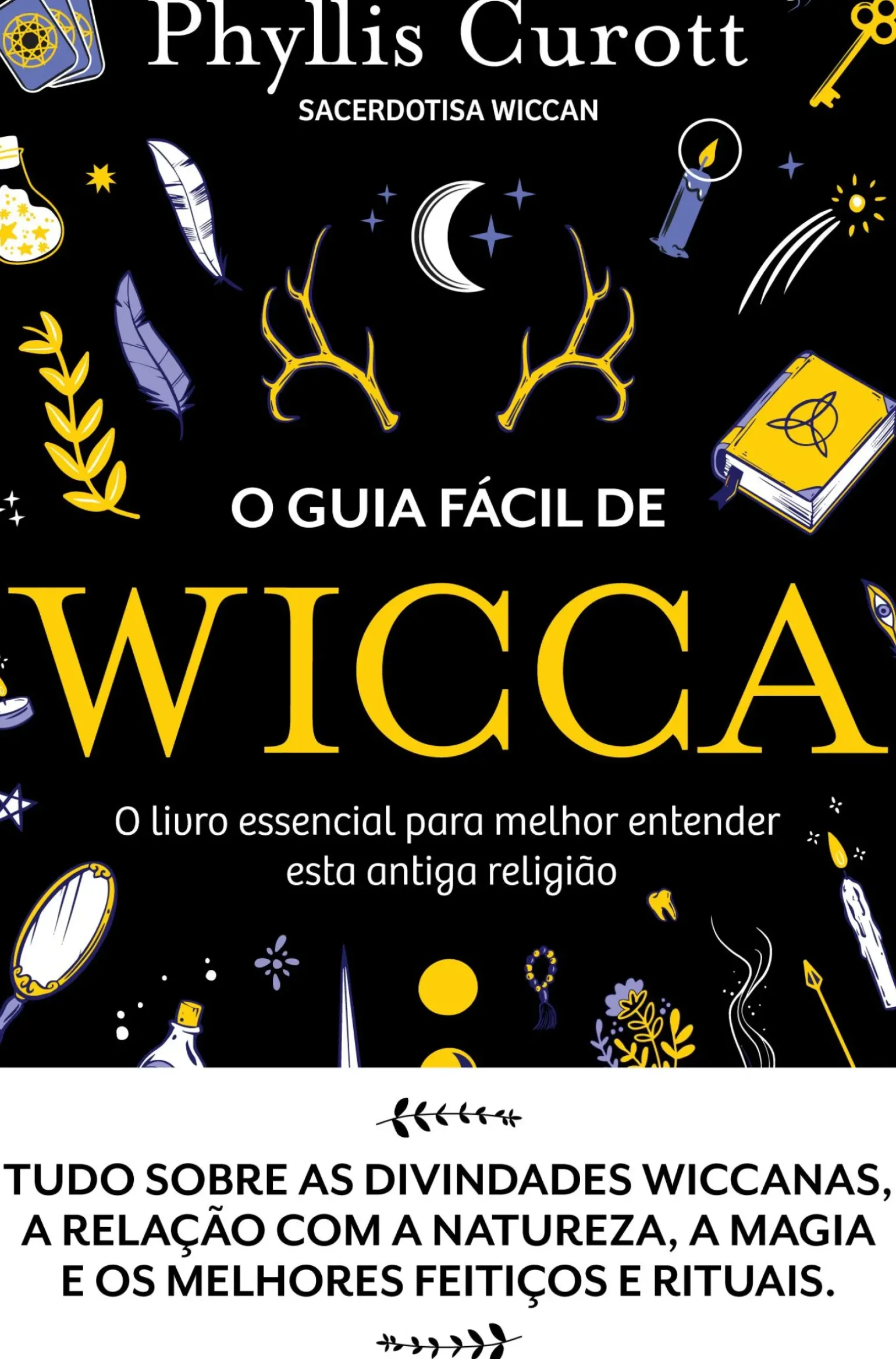 O Guia Fácil de Wicca de Phyllis Curott - O Livro Essencial para Melhor Entender Esta Antiga Religião