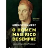 O Homem Mais Rico de Sempre de Greg Steinmetz