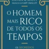 O Homem Mais Rico de Todos os Tempos de Steven K. Scott - Os Segredos do Êxito, da Riqueza e da Felicidade