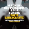 O Homem que Perseguia a sua Sombra de David Lagercrantz - Millennium V