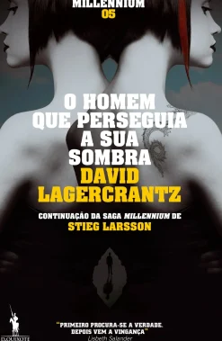 O Homem que Perseguia a sua Sombra de David Lagercrantz - Millennium V