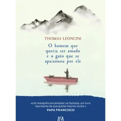 O Homem que Queria Ser Amado e o Gato que Se Apaixonou por Ele de Thomas Leoncini