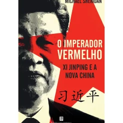 O Imperador Vermelho de Michael Sheridan - Xi Jinping e a Nova China