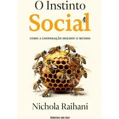 O Instinto Social de Nichola Raihani - Como a Cooperação Moldou o Mundo