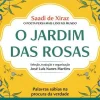 O Jardim das Rosas de Saadi de Xiraz - Palavras Sábias na Procura da Verdade