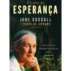 O Livro da Esperança de Jane Goodall e Douglas Abrams - Um Guia de Sobreviência para Tempos Difícies