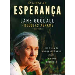 O Livro da Esperança de Jane Goodall e Douglas Abrams - Um Guia de Sobreviência para Tempos Difícies