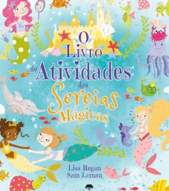 O Livro de Atividades das Sereias Mágicas de Lisa Regan e Sam Loman