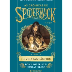O Livro Fantástico de Tony DiTerlizzi e Holly Black - As Crónicas de Spiderwick - Livro 1