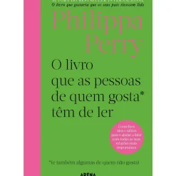 O Livro que as Pessoas de Quem Gosta* Têm que Ler - *(e Também Algumas de Quem Não Gosta) de Philippa Perry