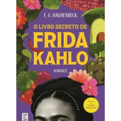 O Livro Secreto de Frida Kahlo de F.G. Haghenbeck