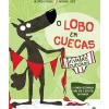 O Lobo em Cuecas - Viva as Cuecas de Wilfrid Lupano