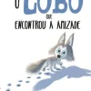 O Lobo que Encontrou a Amizade de Rachel Bright