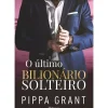 O Último Bilionário Solteiro de Pippa Grant