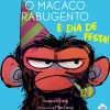 O Macaco Rabugento - é Dia de Festa! de Suzanne Lang