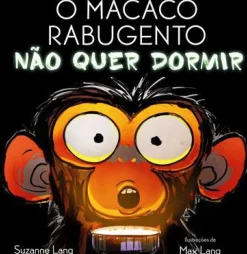 O Macaco Rabugento Não Quer Dormir de Suzanne Lang