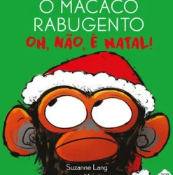 O Macaco Rabugento - Oh, Não, é Natal! de Suzanne Lang
