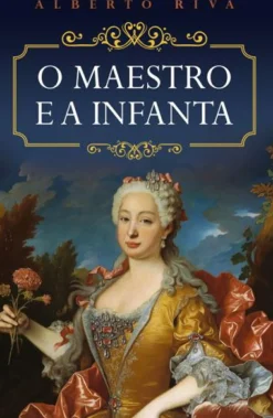 O Maestro e a Infanta de Alberto Riva