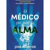 O Médico que Fala da Alma de José Azantos