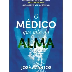 O Médico que Fala da Alma de José Azantos