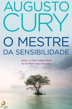 O Mestre da Sensibilidade de Augusto Cury