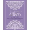O Meu Livro da Cura dos Chakras de Heidi E. Spear - Exercícios para Fortalecer os seus Chakras e Alcançar Saúde e Prosperidade