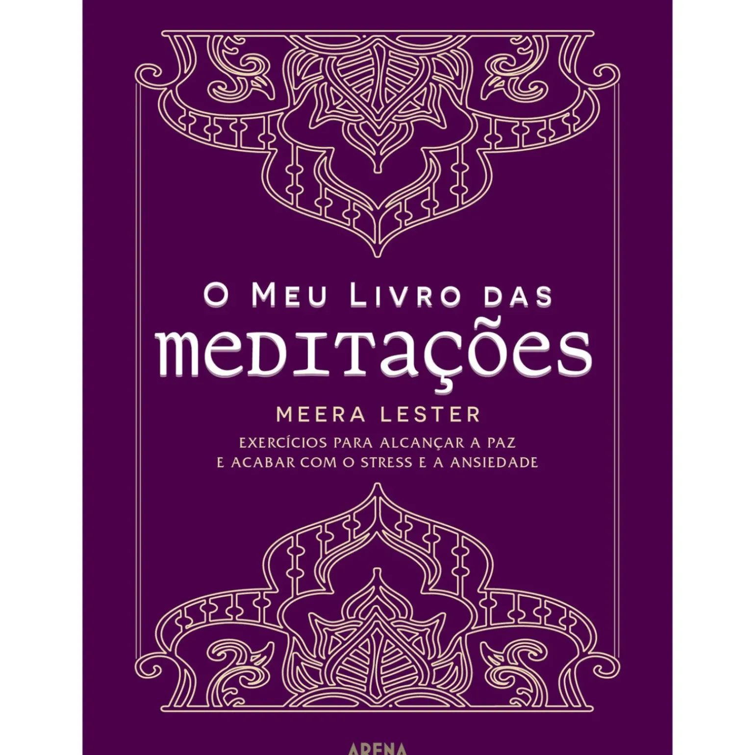 O Meu Livro das Meditações de Meera Lester - Exercícios para Alcançar a Paz e Acabar com o Stress e a Ansiedade