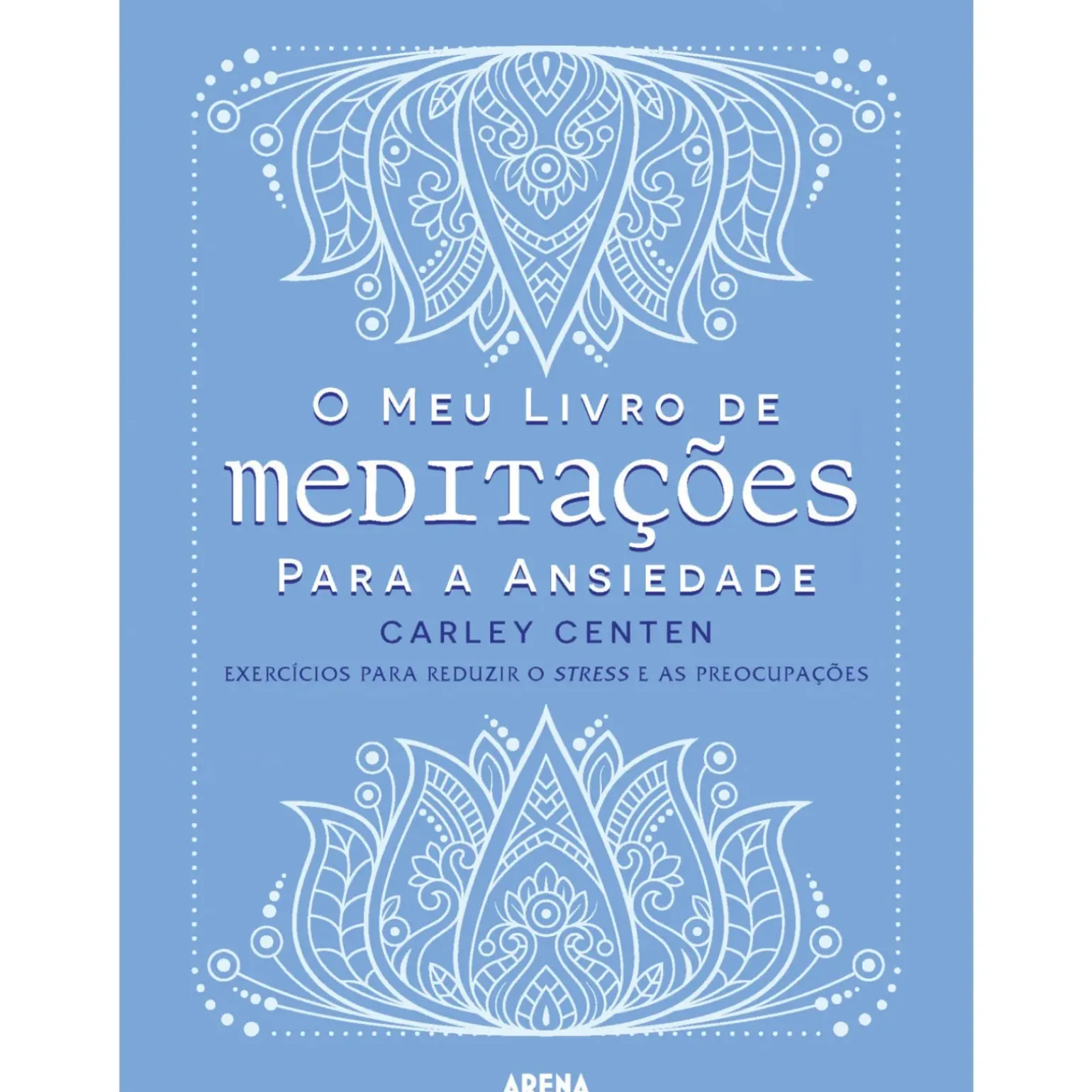 O Meu Livro de Meditações para A Ansiedade de Carley Centen