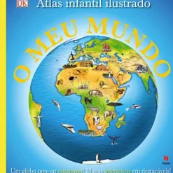 O Meu Mundo de Dorling Kindersley - Atlas Infantil Ilustrado