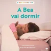 O Meu Mundo Real - A Bea Vai Dormir de Francisco Froes