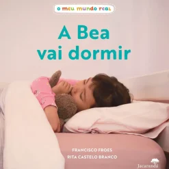 O Meu Mundo Real - A Bea Vai Dormir de Francisco Froes