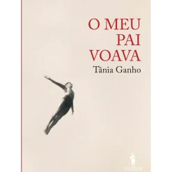 O Meu Pai Voava de Tânia Ganho